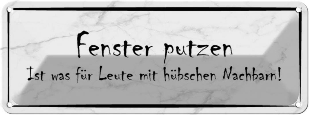 Blechschild 10x27 cm Fenster putzen ist was für Leute Spruch Zitat