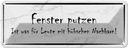 Blechschild 10x27 cm Fenster putzen ist was für Leute Spruch Zitat