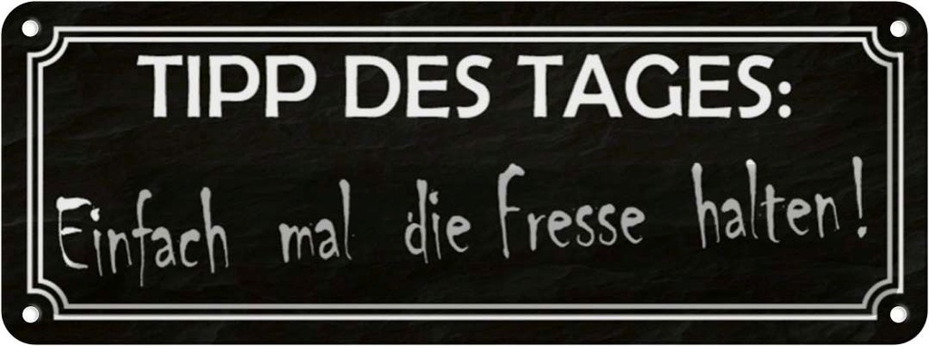 [LA-116603] Blechschild 10x27 cm Tipp des Tages die Fresse halten Spruch Zitat