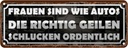 Blechschild 10x27 cm Frauen sind wie Autos Männer Spruch Zitat