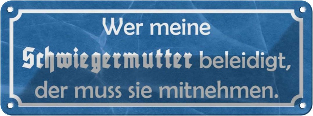 [LA-116616] Blechschild 10x27 cm wer Schwiegermutter beleidigt Familie Freunde