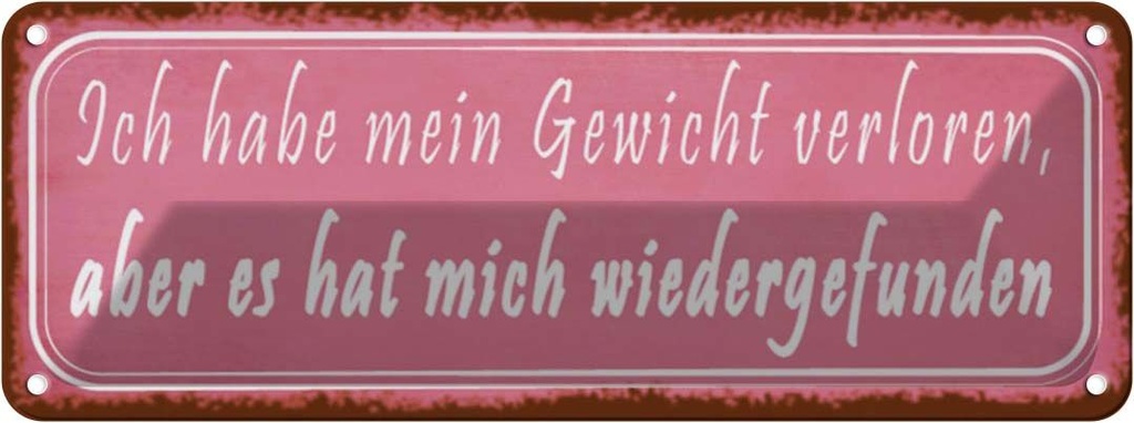 Blechschild 10x27 cm Gewicht hat mich wiedergefunden Spruch Zitat