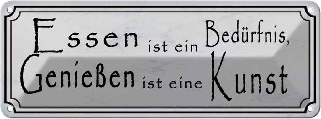 Blechschild 10x27 cm Essen Bedürfnis Genießen Kunst Trinken