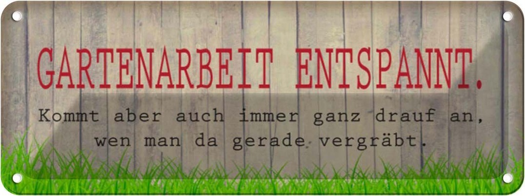 Blechschild 10x27 cm Gartenarbeit entspannt Spruch Zitat