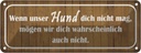 Blechschild 10x27 cm wenn unser Hund dich nicht mag Tier Haustier