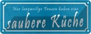 Blechschild 10x27 cm langweilige Frauen saubere Küche Kochen Essen