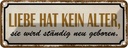 Blechschild 10x27 cm Liebe hat kein Alter sie wird Dekoration