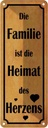 Blechschild 27x10 cm Familie ist Heimat des Herzens Freunde