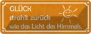 Blechschild 10x27 cm Glück strahlt zurück wie Licht Dekoration Spruch Zitat