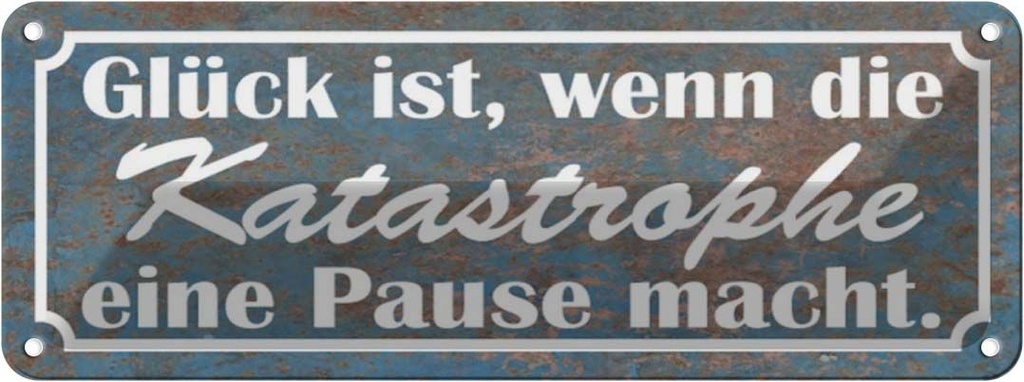 Blechschild 10x27 cm Glück Katastrophe Pause macht Dekoration Spruch Zitat