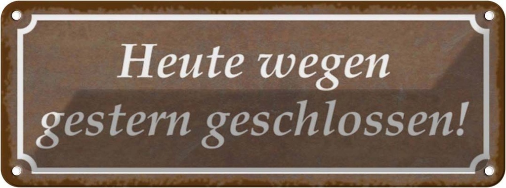 [LA-116783] Blechschild 10x27 cm Heute wegen gestern geschlossen Spruch Zitat
