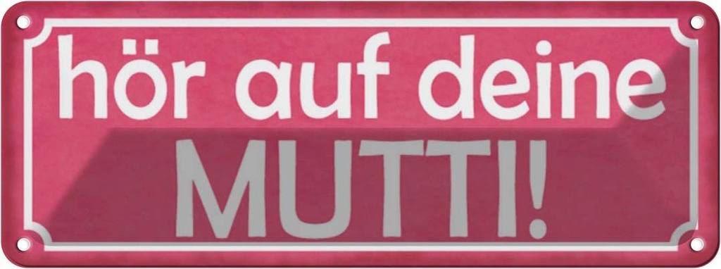 [LA-116788] Blechschild 10x27 cm hör auf deine Mutti Geschenk Familie Freunde