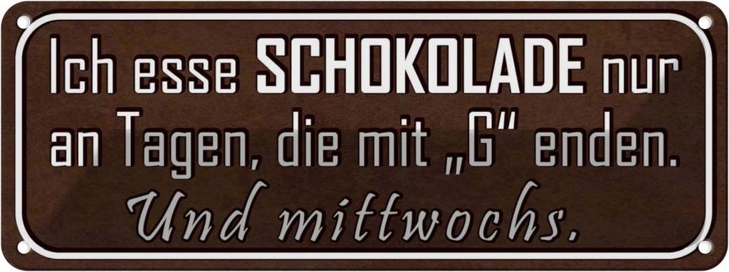 [LA-116795] Blechschild 10x27 cm ich esse Schokolade nur an Tagen Spruch Zitat