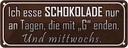Blechschild 10x27 cm ich esse Schokolade nur an Tagen Spruch Zitat