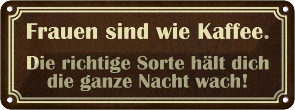 Blechschild 10x27 cm Frauen sind wie Kaffee Spruch Zitat