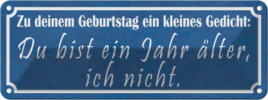Blechschild 10x27 cm Geburtstag du bist 1 Jahr älter Spruch Zitat