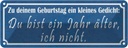 Blechschild 10x27 cm Geburtstag du bist 1 Jahr älter Spruch Zitat