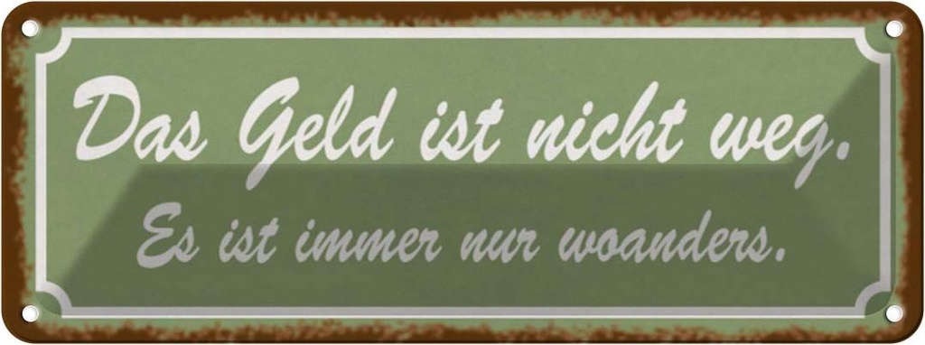 Blechschild 10x27 cm Geld nicht weg ist nur woanders Spruch Zitat