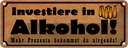 Blechschild 10x27 cm Investiere in Alkohol Essen Trinken Bar Club
