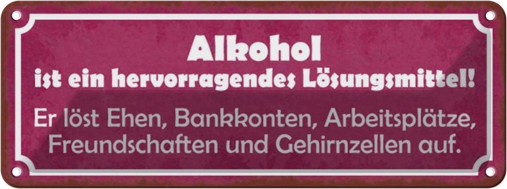 Blechschild 10x27 cm Alkohol Lösungsmittel löst Ehen Spruch Zitat