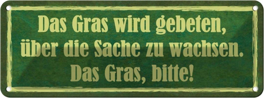 Blechschild 10x27 cm Gras wird gebeten zu wachsen Dekoration Spruch Zitat