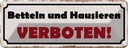 Blechschild 10x27 cm Betteln und Hausieren verboten Spruch Zitat