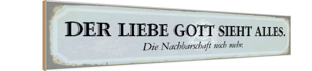 [LA-120620-H] Holzschild 10x46 cm lieber Gott sieht alles Nachbar Spruch Zitat