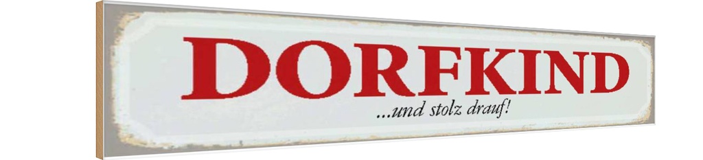 [LA-120627-H] Holzschild 10x46 cm Dorfkind und stolz drauf Dekoration