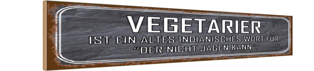 [LA-120723-H] Holzschild 10x46 cm Vegetarier der nicht jagen kann Spruch Zitat