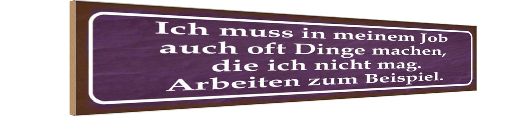 [LA-121025-H] Holzschild 10x46 cm Job Dinge machen die nicht mag Spruch Zitat