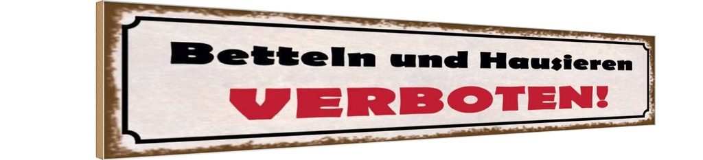 [LA-121088-H] Holzschild 10x46 cm Betteln und Hausieren verboten Spruch Zitat