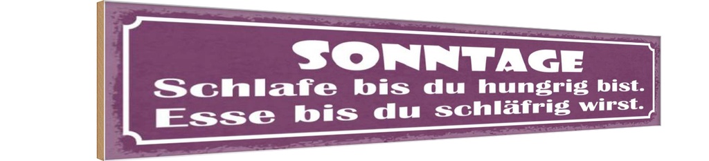[LA-121467-H] Holzschild 10x46 cm Sonntage schlafe bis du hungrig Spruch Zitat