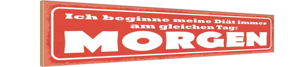 [LA-121511-H] Holzschild 10x46 cm Diät immer gleicher Tag Morgen Dekoration