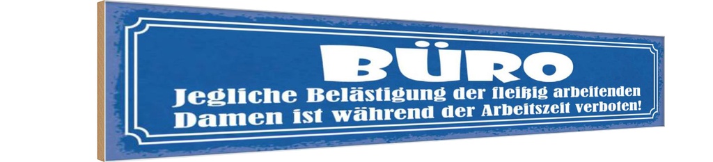 [LA-121521-H] Holzschild 10x46 cm Büro Damen Belästigung verboten Beruf Arbeit