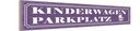 Holzschild 10x46 cm Kinderwageb Parkplatz Parkplatzschild