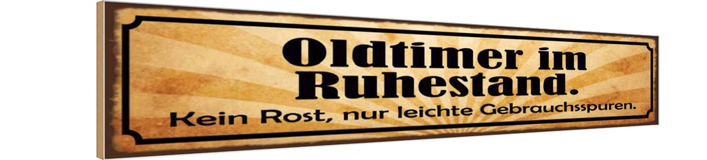 [LA-129671-H] Holzschild 10x46 cm Oldtimer im Ruhestand kein Rost