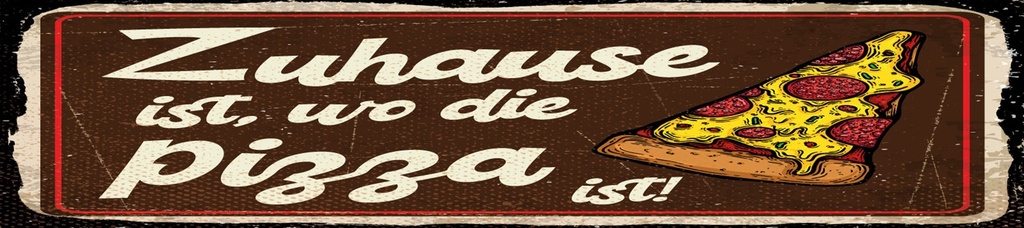 [LA-1814392-H] Holzschild 10x46 cm Zuhause ist, wo die Pizza ist