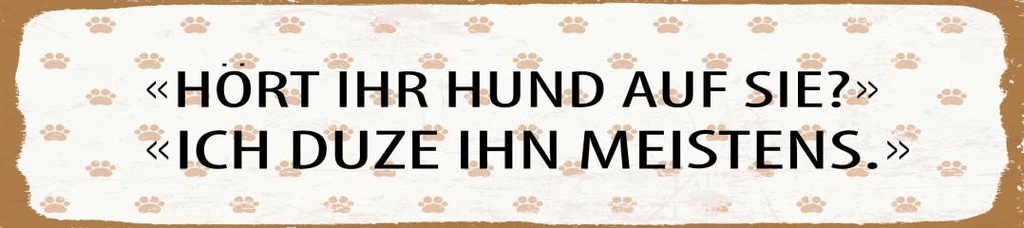 [LA-1814570-H] Holzschild 46x10 cm Hört Hund auf sie