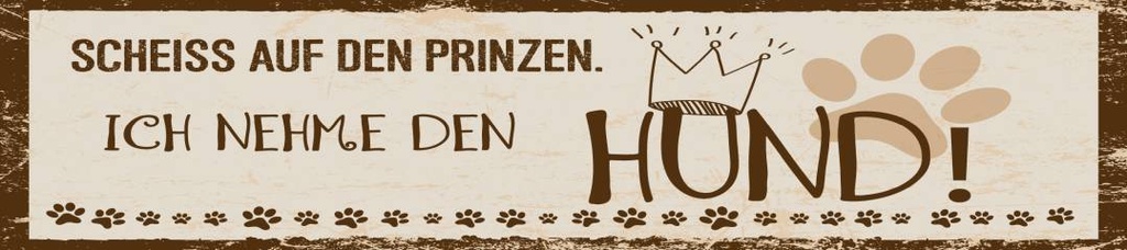 [LA-1814583-H] Holzschild 46x10 cm Scheiß auf Prinz Hund