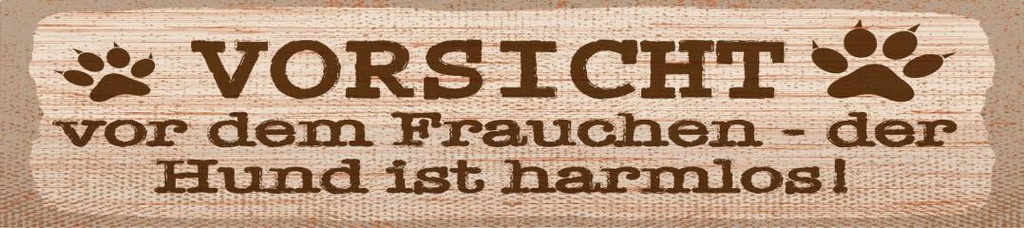 [LA-1814605-H] Holzschild 46x10 cm Vorsicht vor dem Frauchen hund ist harmlos