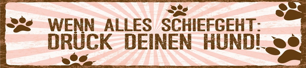 [LA-1814619-H] Holzschild 10x46 cm Alles Schief Drück deinen Hund