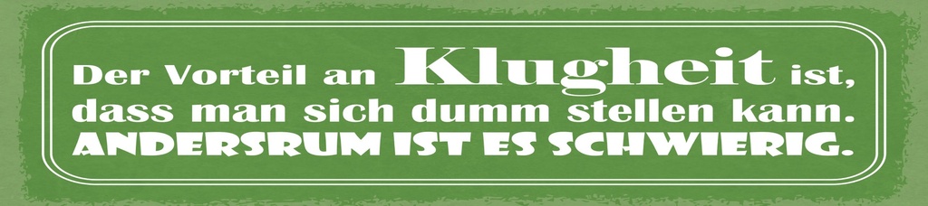 [LA-1814798-H] Holzschild 10x46 cm Der Vorteil an Klugheit ist