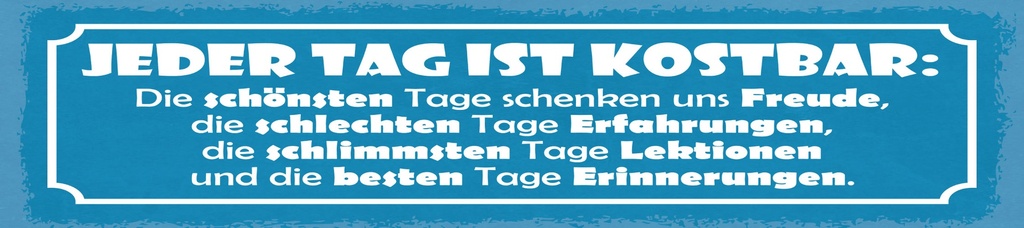[LA-1814819-H] Holzschild 10x46 cm Jeder Tag ist kostbar