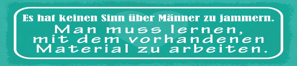 [LA-1814822-H] Holzschild 10x46 cm kein Sinn über Männer zu jammern