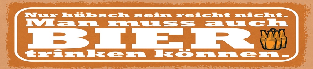 [LA-1814943-H] Holzschild 10x46 cm Nur hübsch reicht nicht Bier trinken