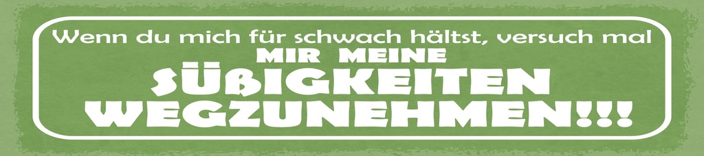 [LA-1814967-H] Holzschild 10x46 cm versuch mal mir meine Süßigkeiten wegzunehmen