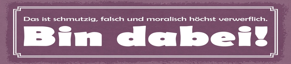 [LA-1814972-H] Holzschild 10x46 cm Das ist schmutzig, falsch und Bin dabei