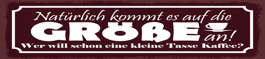 [LA-1814976-H] Holzschild 10x46 cm Natürlich kommt es auf die Größe an Kaffeetasse