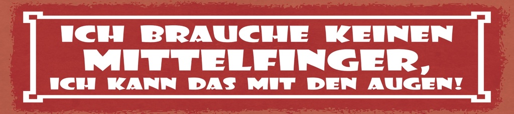 [LA-1814979-H] Holzschild 10x46 cm Ich brauche keinen Mittelfinger