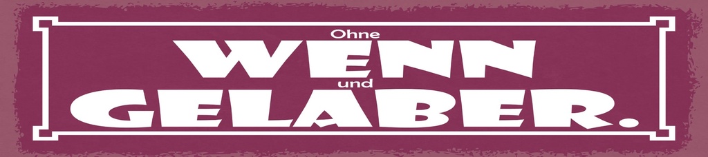 [LA-1814991-H] Holzschild 10x46 cm Ohne Wenn und Gelaber